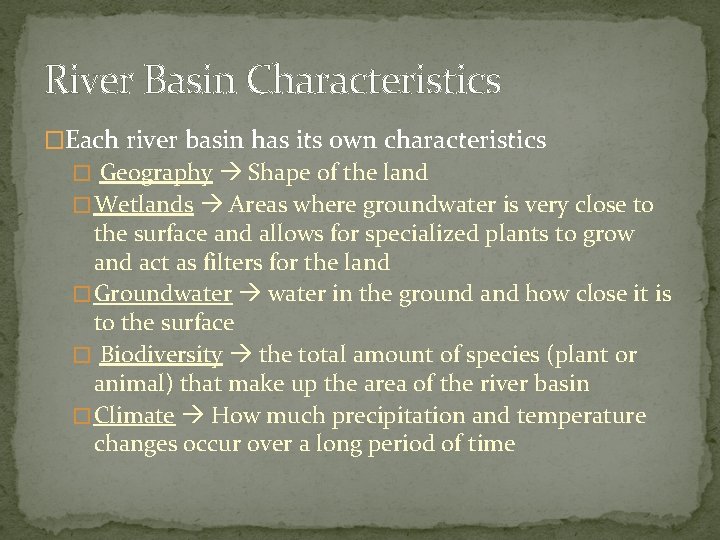 River Basin Characteristics �Each river basin has its own characteristics � Geography Shape of