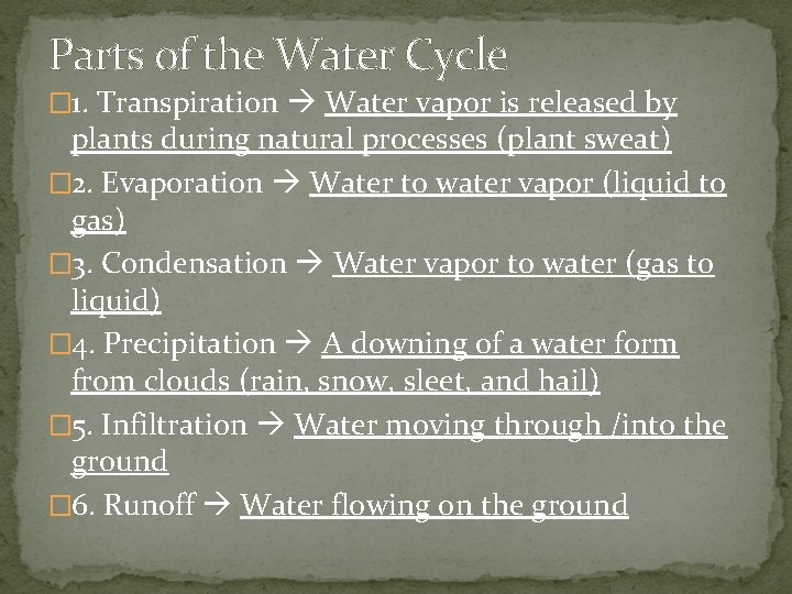 Parts of the Water Cycle � 1. Transpiration Water vapor is released by plants