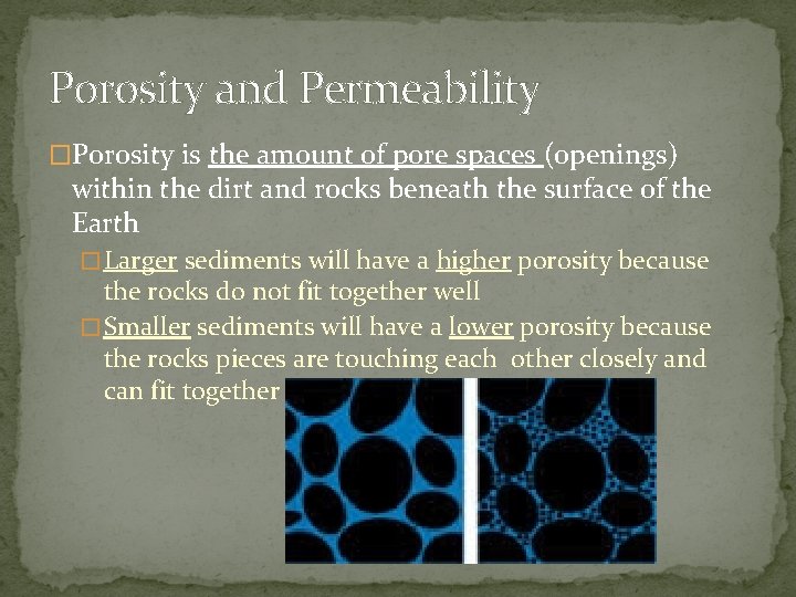 Porosity and Permeability �Porosity is the amount of pore spaces (openings) within the dirt