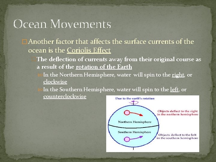 Ocean Movements � Another factor that affects the surface currents of the ocean is