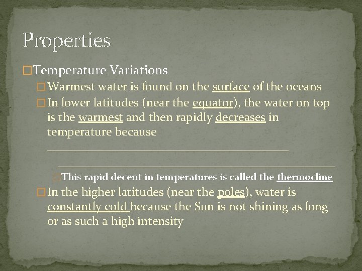 Properties �Temperature Variations � Warmest water is found on the surface of the oceans