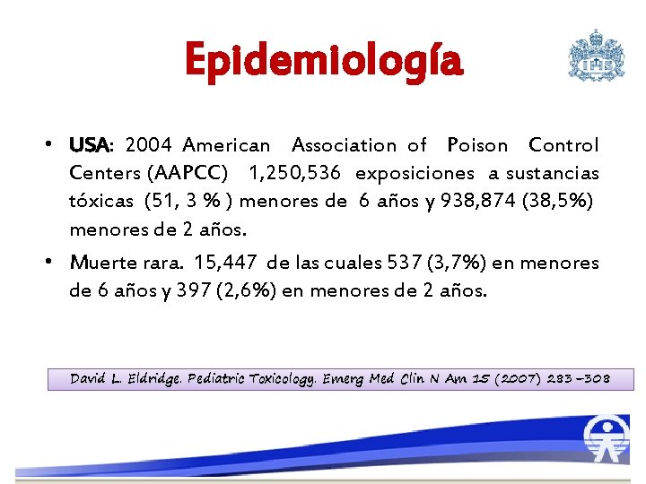 Epidemiología • USA: 2004 American Association of Poison Control Centers (AAPCC) 1, 250, 536