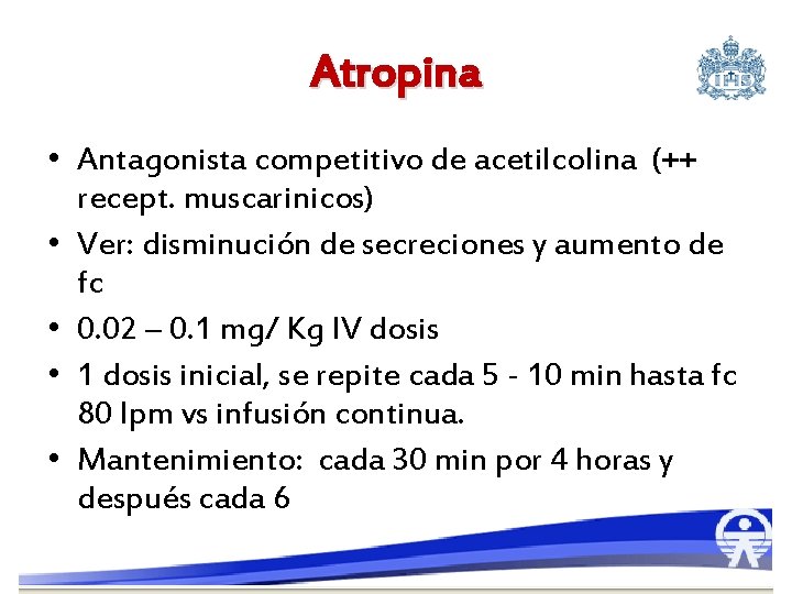 Atropina • Antagonista competitivo de acetilcolina (++ recept. muscarinicos) • Ver: disminución de secreciones