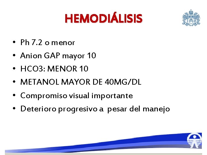 HEMODIÁLISIS • • • Ph 7. 2 o menor Anion GAP mayor 10 HCO