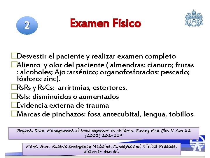 2 Examen Físico �Desvestir el paciente y realizar examen completo �Aliento y olor del