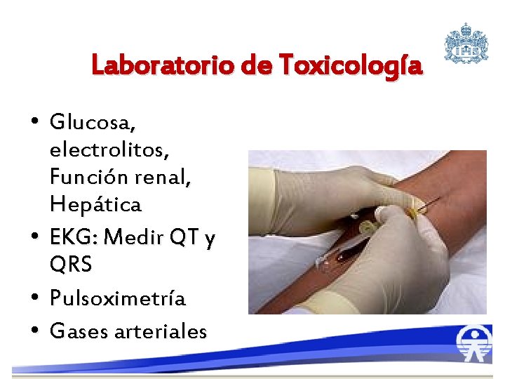 Laboratorio de Toxicología • Glucosa, electrolitos, Función renal, Hepática • EKG: Medir QT y