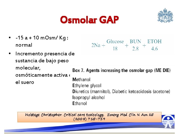 Osmolar GAP • -15 a + 10 m. Osm/ Kg : normal • Incremento
