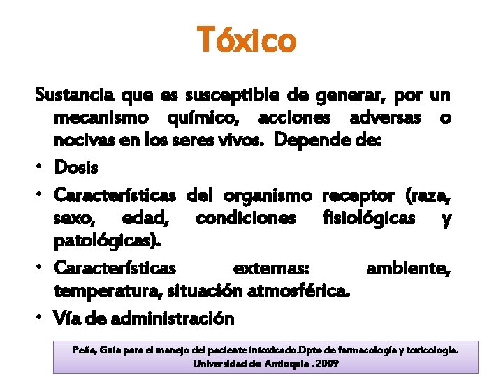 Tóxico Sustancia que es susceptible de generar, por un mecanismo químico, acciones adversas o