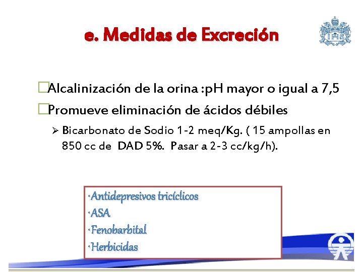 e. Medidas de Excreción �Alcalinización de la orina : p. H mayor o igual