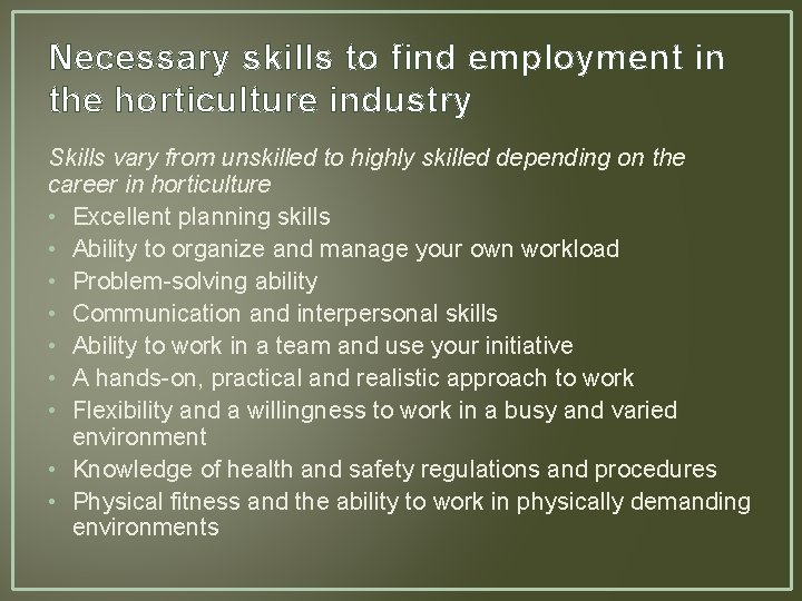 Necessary skills to find employment in the horticulture industry Skills vary from unskilled to