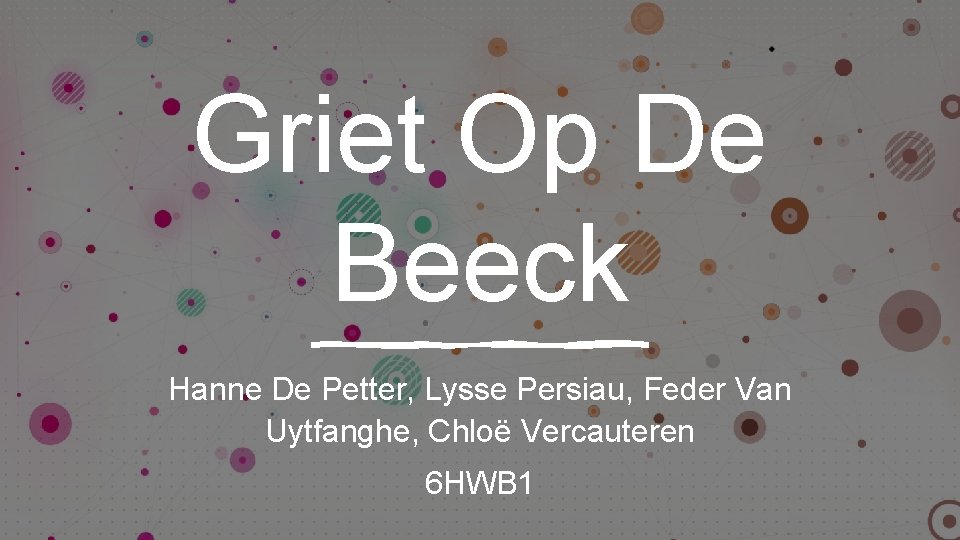 Griet Op De Beeck Hanne De Petter, Lysse Persiau, Feder Van Uytfanghe, Chloë Vercauteren