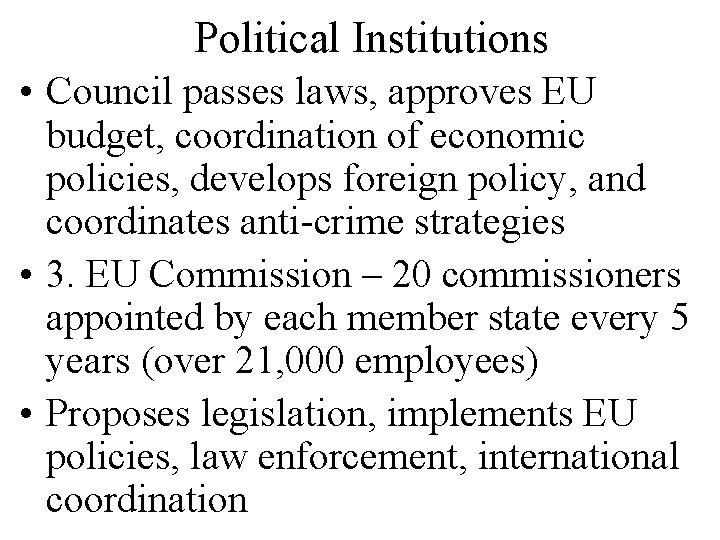 Political Institutions • Council passes laws, approves EU budget, coordination of economic policies, develops