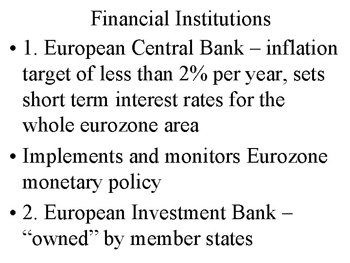 Financial Institutions • 1. European Central Bank – inflation target of less than 2%