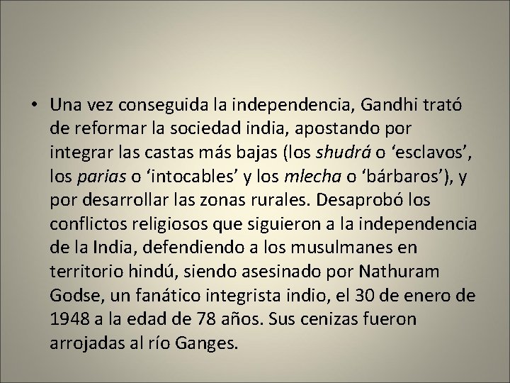  • Una vez conseguida la independencia, Gandhi trató de reformar la sociedad india,