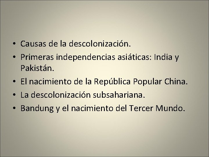  • Causas de la descolonización. • Primeras independencias asiáticas: India y Pakistán. •