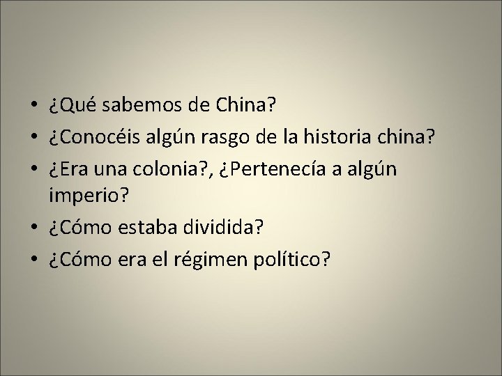  • ¿Qué sabemos de China? • ¿Conocéis algún rasgo de la historia china?