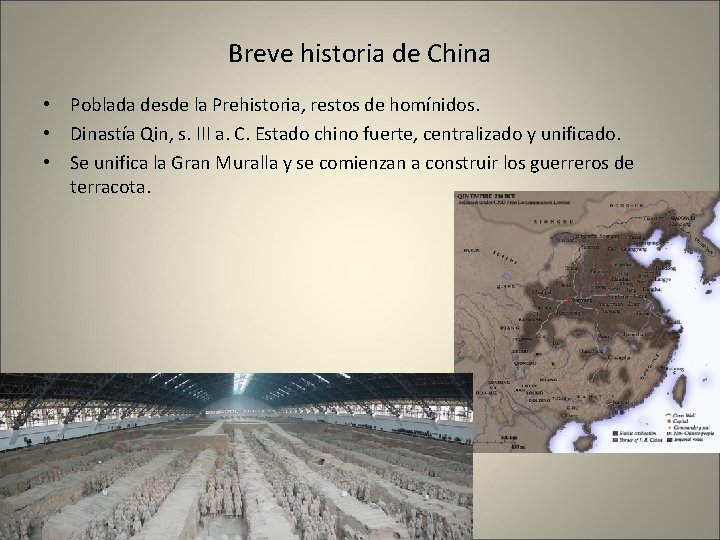 Breve historia de China • Poblada desde la Prehistoria, restos de homínidos. • Dinastía