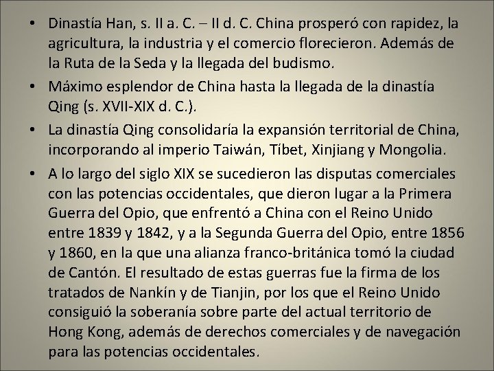  • Dinastía Han, s. II a. C. – II d. C. China prosperó