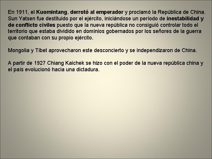 En 1911, el Kuomintang, derrotó al emperador y proclamó la República de China. Sun