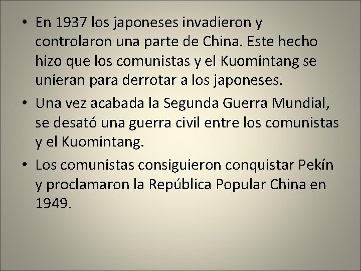  • En 1937 los japoneses invadieron y controlaron una parte de China. Este