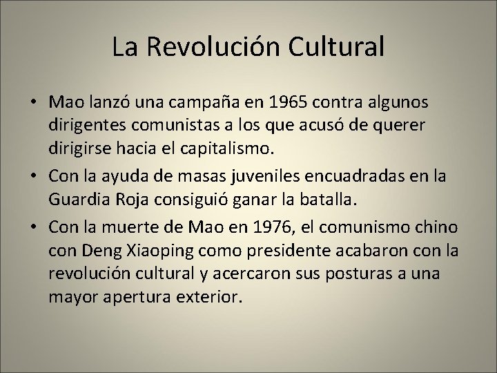 La Revolución Cultural • Mao lanzó una campaña en 1965 contra algunos dirigentes comunistas