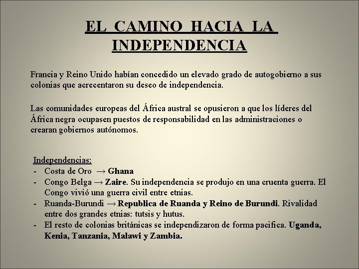 EL CAMINO HACIA LA INDEPENDENCIA Francia y Reino Unido habían concedido un elevado grado