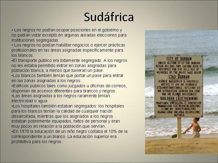 Sudáfrica • Los negros no podían ocupar posiciones en el gobierno y no podían