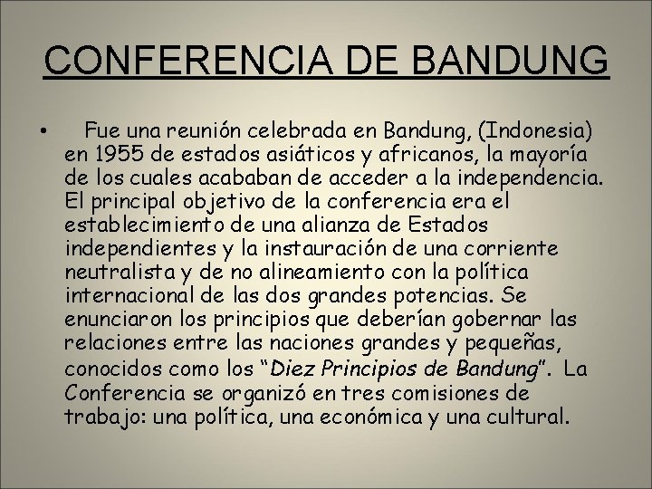 CONFERENCIA DE BANDUNG • Fue una reunión celebrada en Bandung, (Indonesia) en 1955 de