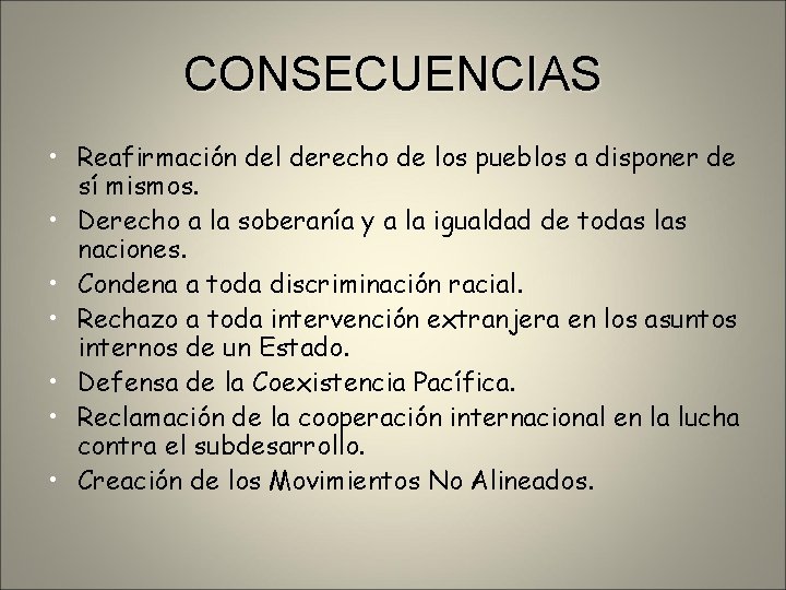 CONSECUENCIAS • Reafirmación del derecho de los pueblos a disponer de sí mismos. •