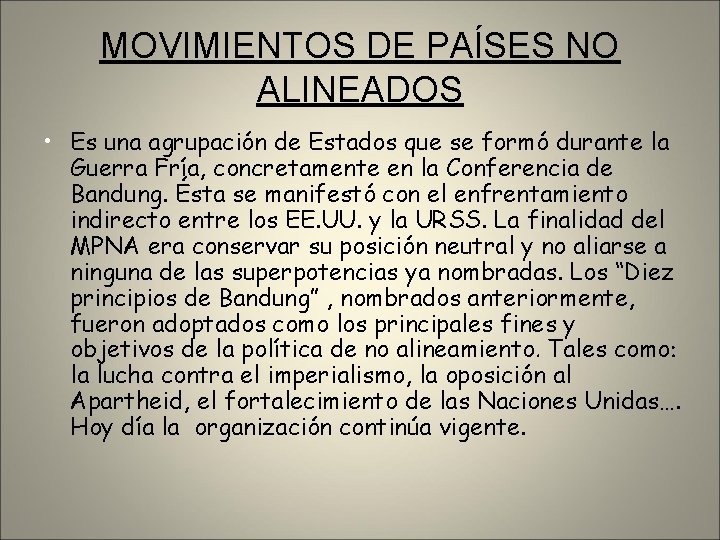 MOVIMIENTOS DE PAÍSES NO ALINEADOS • Es una agrupación de Estados que se formó