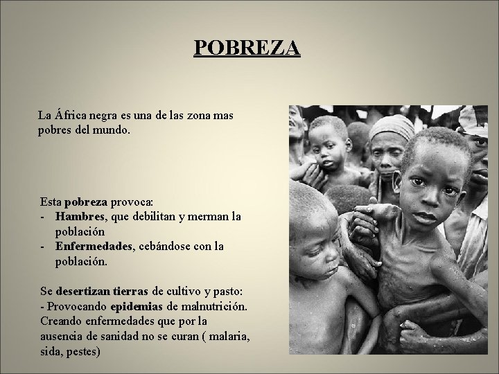 POBREZA La África negra es una de las zona mas pobres del mundo. Esta