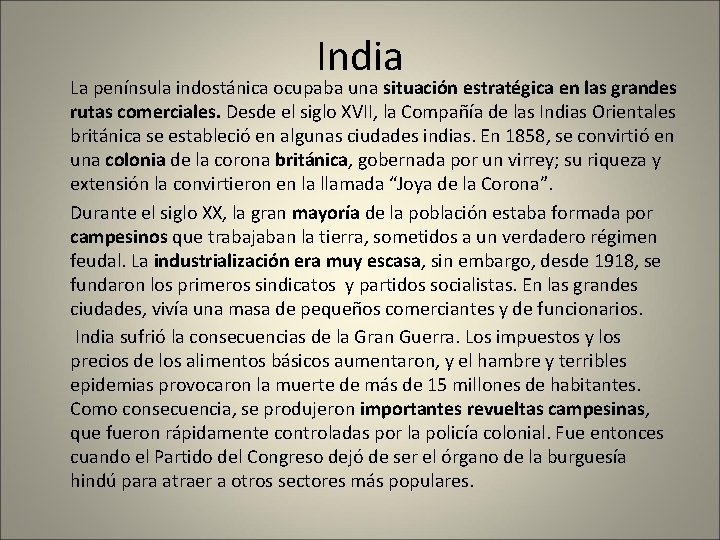 India La península indostánica ocupaba una situación estratégica en las grandes rutas comerciales. Desde