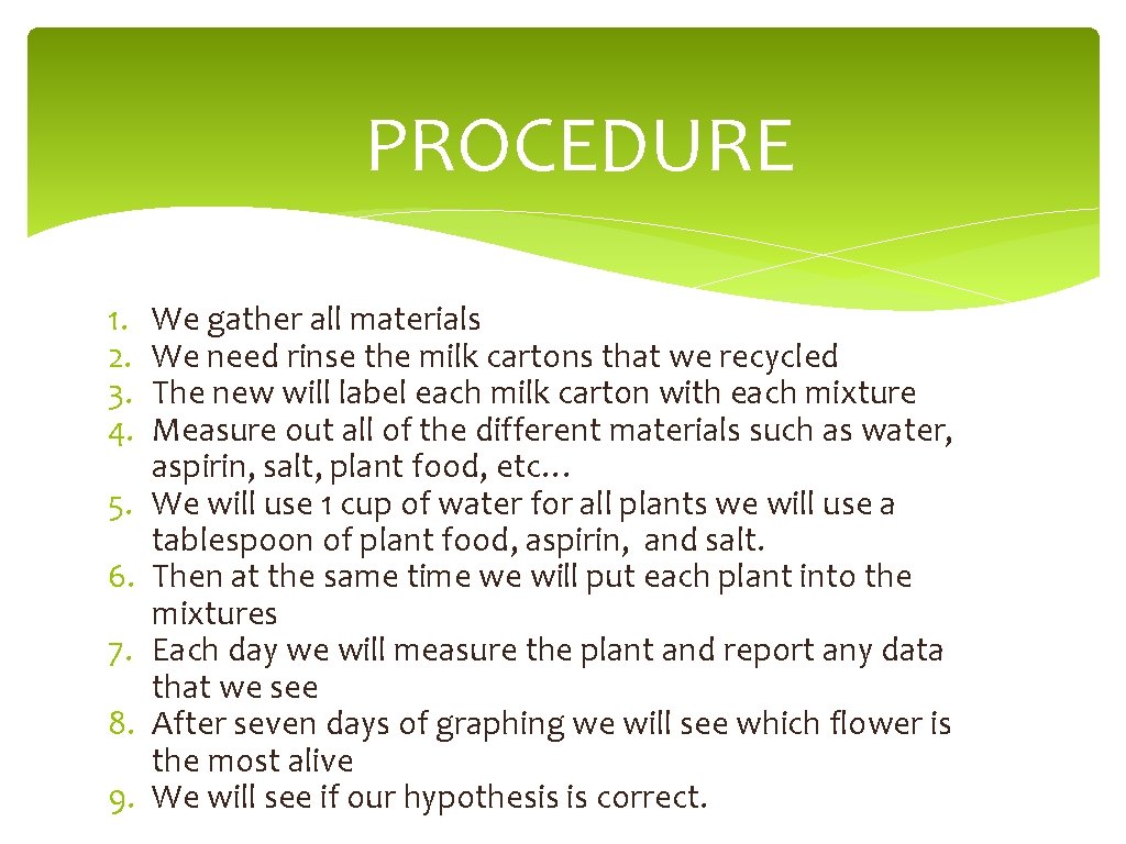 PROCEDURE 1. 2. 3. 4. 5. 6. 7. 8. 9. We gather all materials