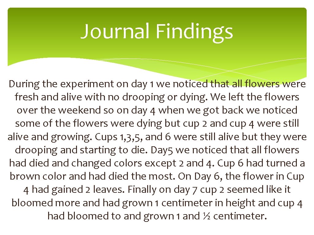 Journal Findings During the experiment on day 1 we noticed that all flowers were