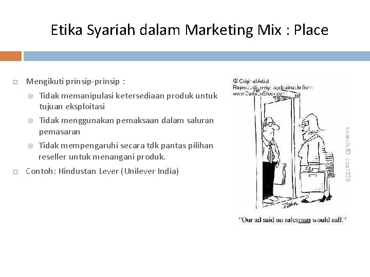 Etika Syariah dalam Marketing Mix : Place Mengikuti prinsip-prinsip : Tidak memanipulasi ketersediaan produk