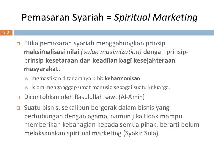 Pemasaran Syariah = Spiritual Marketing 8 -3 Etika pemasaran syariah menggabungkan prinsip maksimalisasi nilai