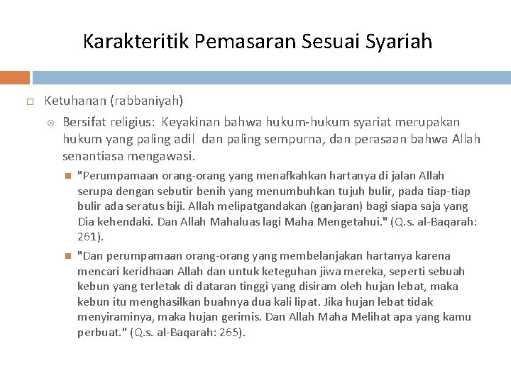 Karakteritik Pemasaran Sesuai Syariah Ketuhanan (rabbaniyah) Bersifat religius: Keyakinan bahwa hukum-hukum syariat merupakan hukum