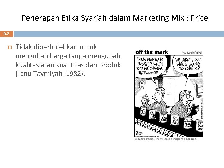 Penerapan Etika Syariah dalam Marketing Mix : Price 8 -7 Tidak diperbolehkan untuk mengubah