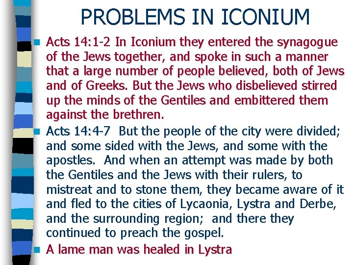 PROBLEMS IN ICONIUM Acts 14: 1 -2 In Iconium they entered the synagogue of