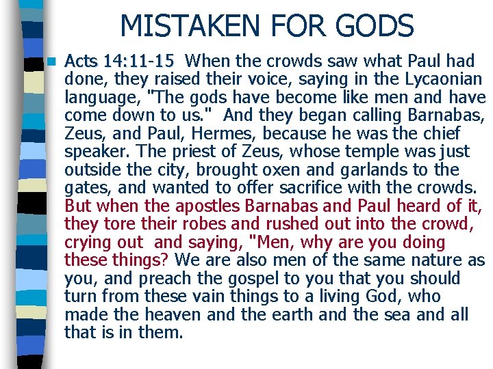 MISTAKEN FOR GODS n Acts 14: 11 -15 When the crowds saw what Paul