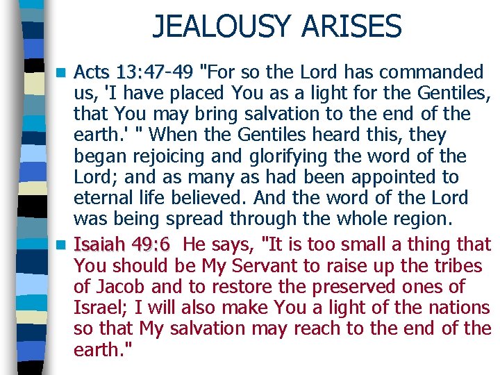 JEALOUSY ARISES Acts 13: 47 -49 "For so the Lord has commanded us, 'I
