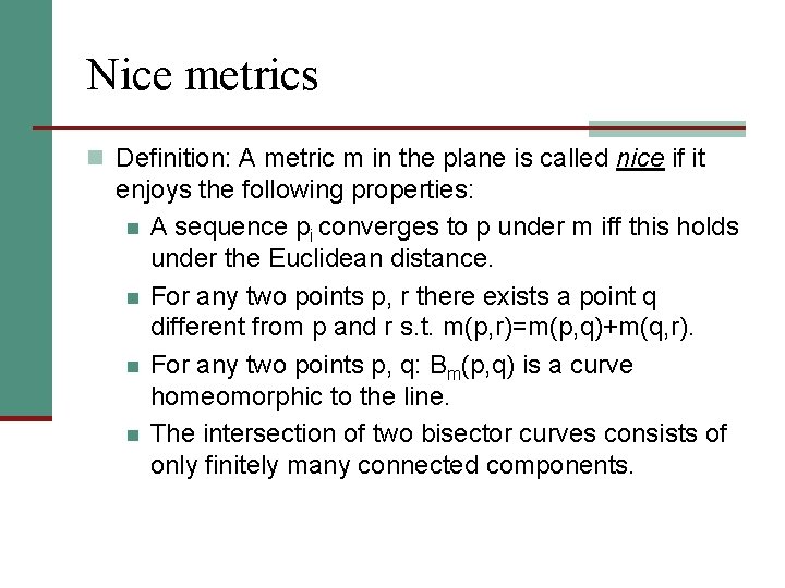 Nice metrics n Definition: A metric m in the plane is called nice if