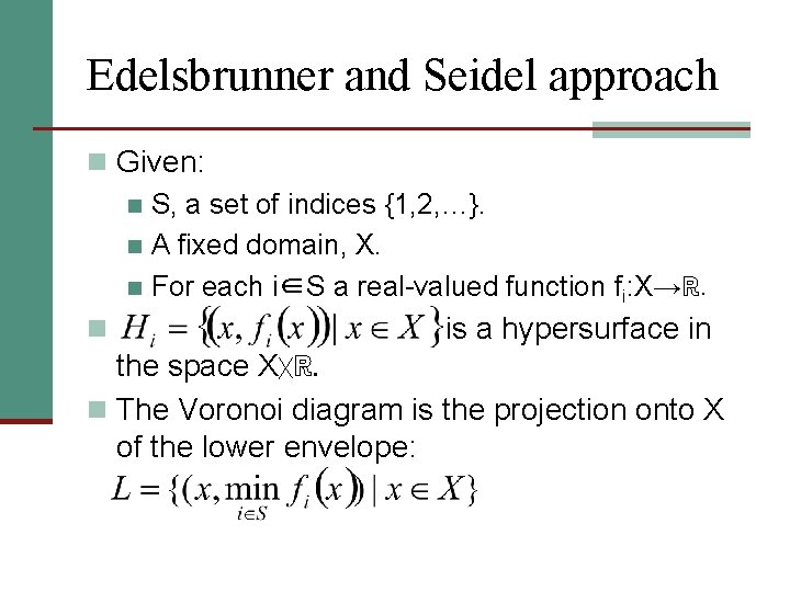 Edelsbrunner and Seidel approach n Given: n S, a set of indices {1, 2,