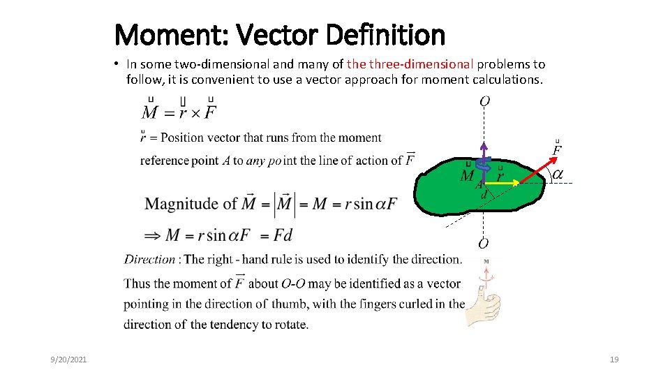 Moment: Vector Definition • In some two-dimensional and many of the three-dimensional problems to