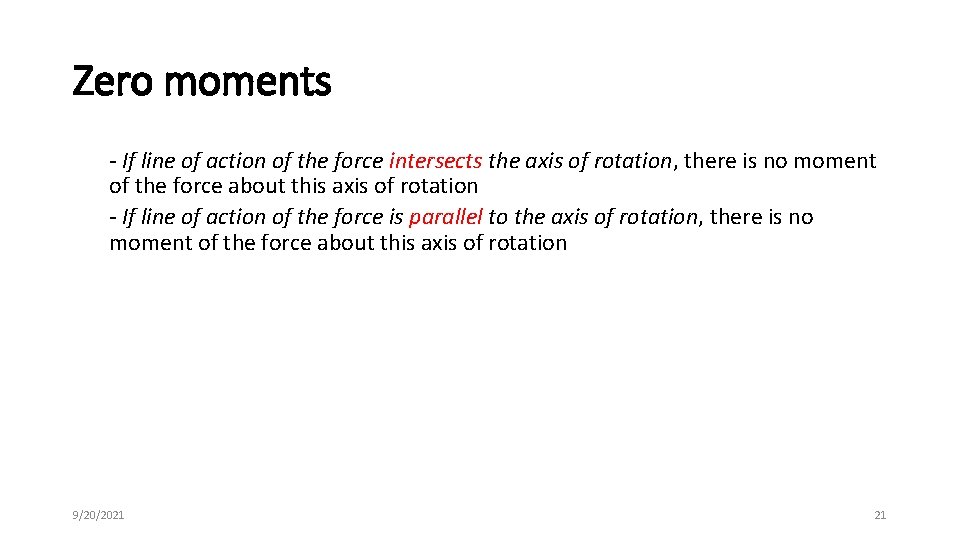 Zero moments - If line of action of the force intersects the axis of