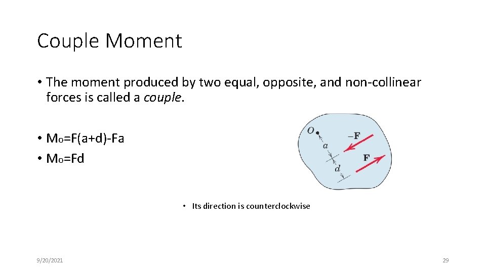 Couple Moment • The moment produced by two equal, opposite, and non-collinear forces is