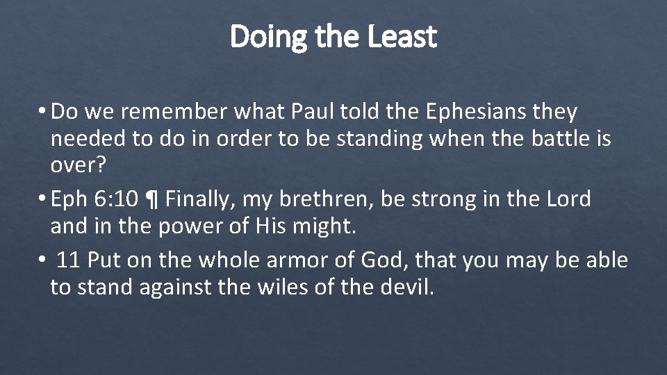 Doing the Least • Do we remember what Paul told the Ephesians they needed