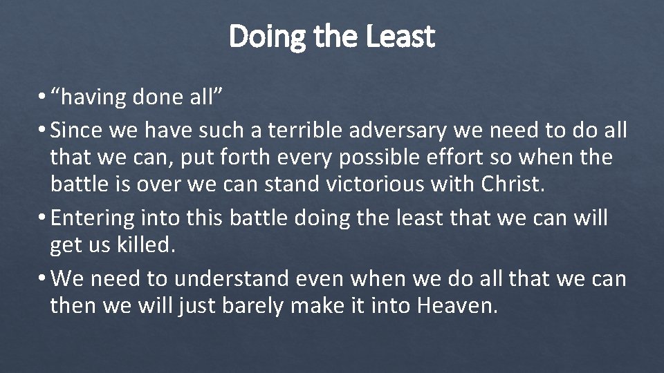 Doing the Least • “having done all” • Since we have such a terrible