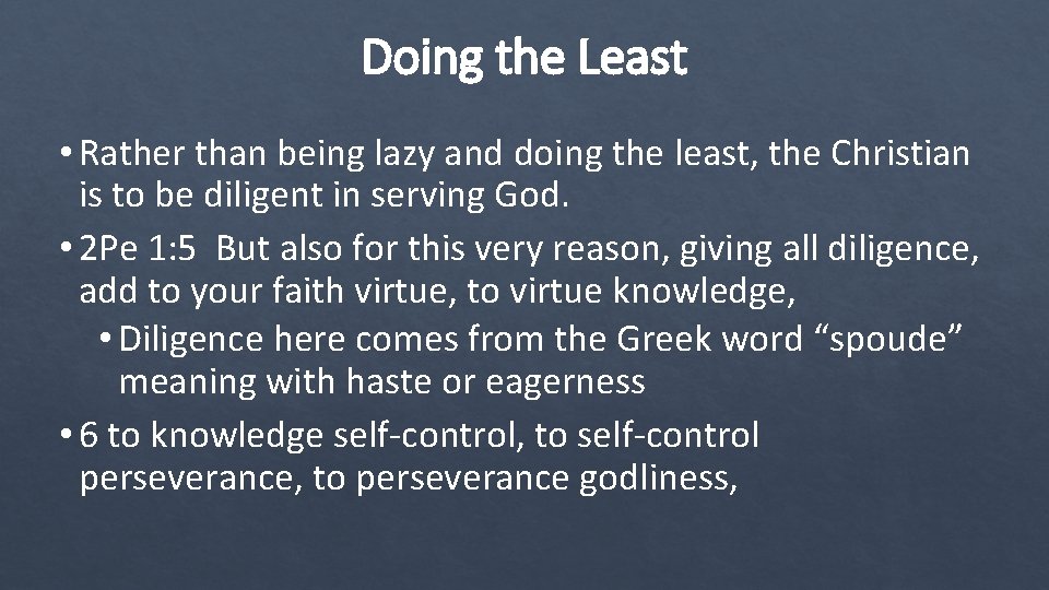 Doing the Least • Rather than being lazy and doing the least, the Christian