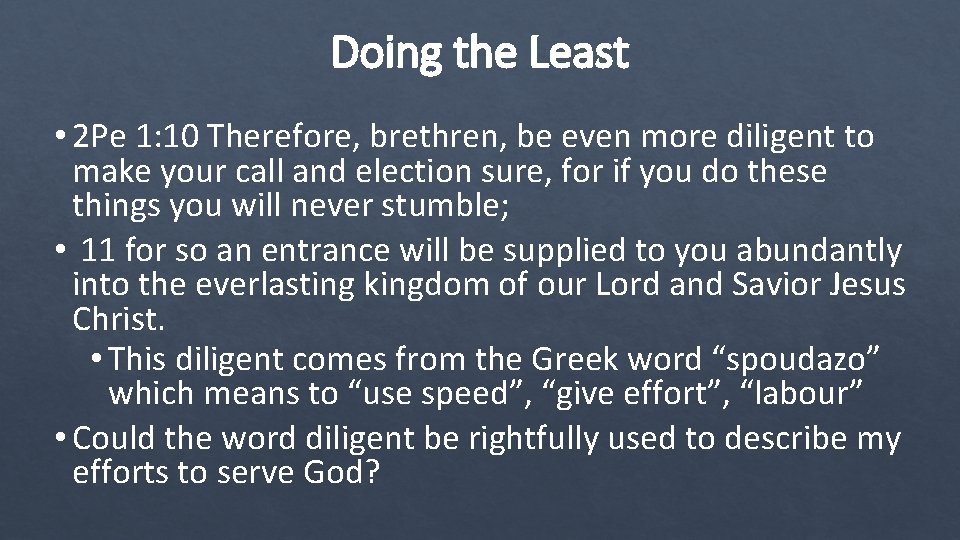 Doing the Least • 2 Pe 1: 10 Therefore, brethren, be even more diligent